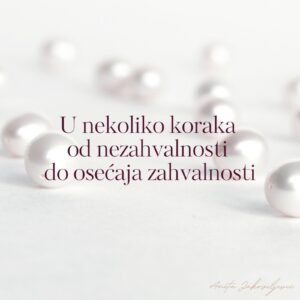 Zahvalnost. Nekoliko koraka od nezahvalnosti do zahvalnosti.